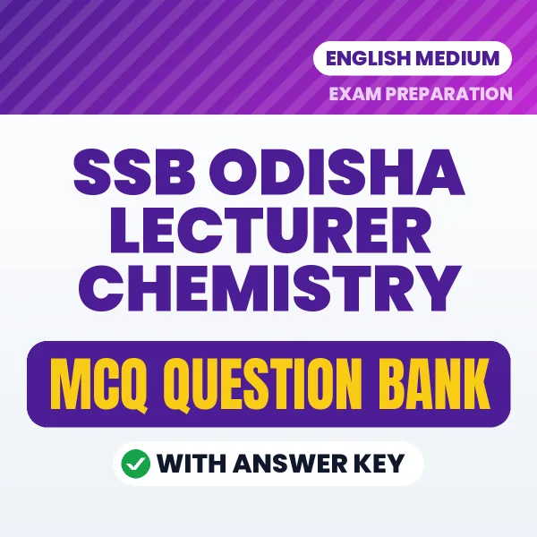 SSB ODISHA LECTURER CHEMISTRY Exam Objective Question Bank (English): MCQs with Answer Key Based on the Latest Syllabus
