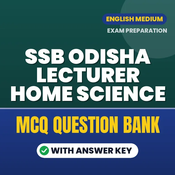 SSB Odisha Lecturer Home Science Exam Objective Question Bank (English): MCQs with Answer Key Based on the Latest Syllabus