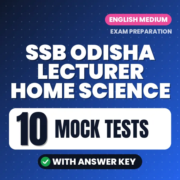 Download 10 SSB Odisha Lecturer Home Science Mock Tests PDF (English) Based on the Latest Exam Pattern