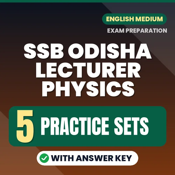 Practice for SSB Odisha Lecturer Physics Exam at Home – 5 Practice Sets PDF in English with Answers