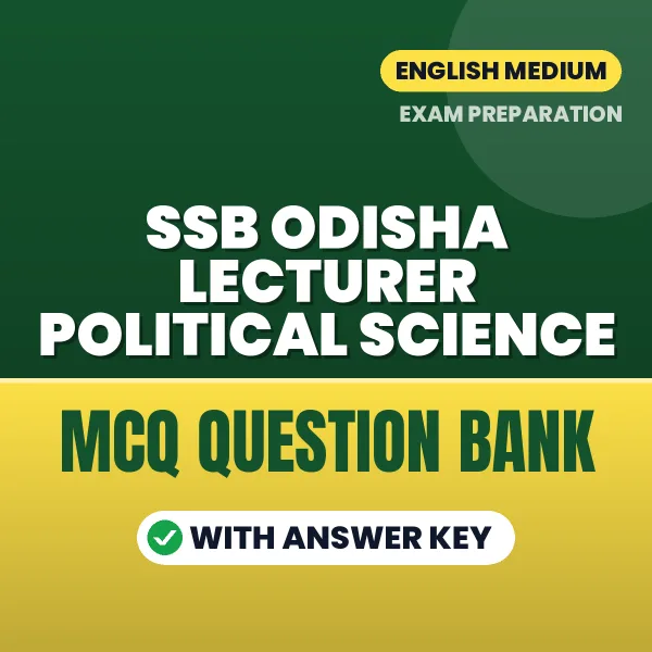 SSB Odisha Lecturer Political Science Exam Objective Question Bank (English): MCQs with Answer Key Based on the Latest Syllabus