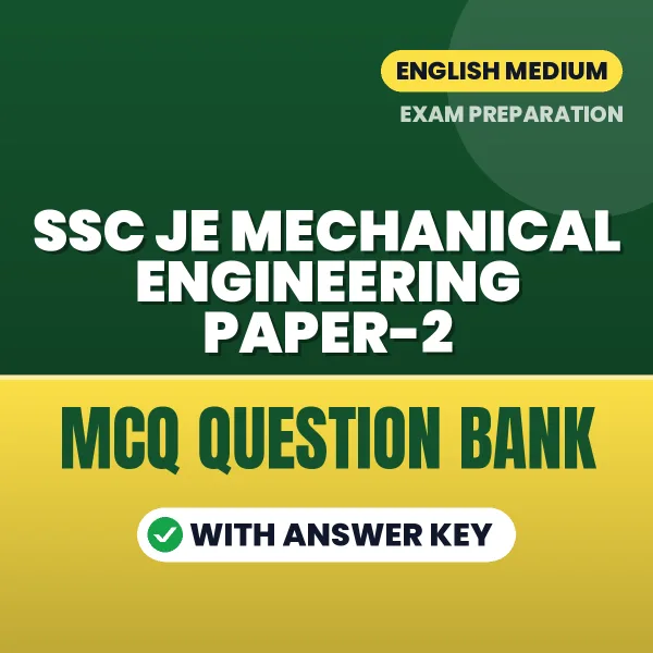 SSC JE Mechanical Engineering Paper-2 Important MCQs with Answers (English) – Digital Question Bank for Exam Preparation