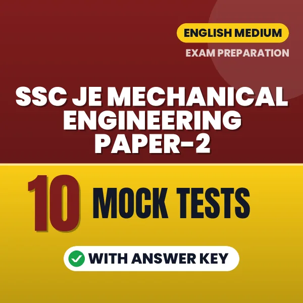 Test Your SSC JE Mechanical Engineering Paper-2 Exam Preparation – 10 Mock Tests with Answer Key in PDF Format (English)