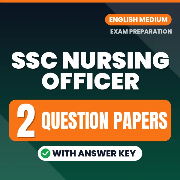 Practice for SSC Nursing Officer Exam at Home – 2 Question Papers PDF in English with Answers