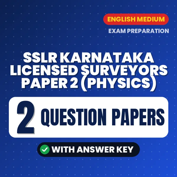 Practice for SSLR Karnataka Licensed Surveyors Paper 2 (Physics) Exam at Home – 2 Question Papers PDF in English with Answers