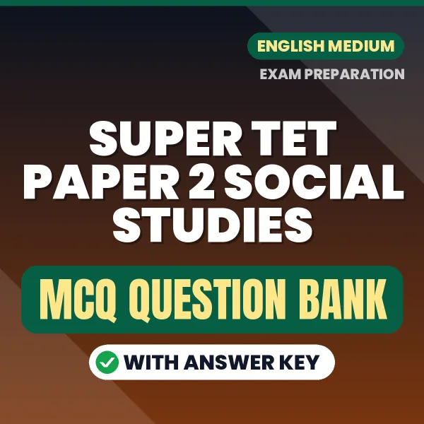 Download Super TET Paper 2 Social Studies Exam MCQ PDF in English – Important Objective Questions with Answers