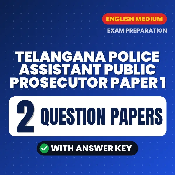 Practice for Telangana Police Assistant Public Prosecutor Paper 1 Exam at Home – 2 Question Papers PDF in English with Answers