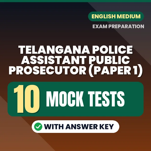 Telangana Police Assistant Public Prosecutor (Paper 1) Mock Test PDF in English – 10 Full-Length Mock Tests with Answer Key