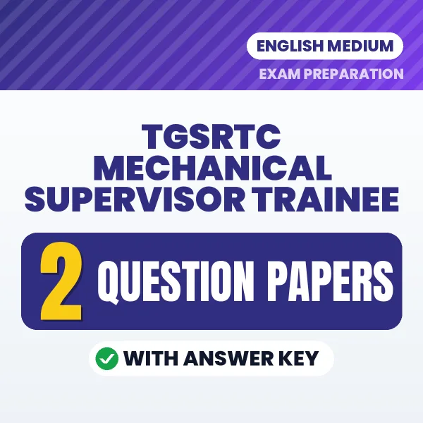 Test Your TGSRTC Mechanical Supervisor Trainee Exam Preparation – 2 Question Papers with Answer Key in PDF Format (English)