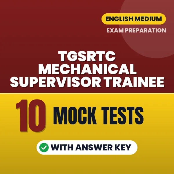 Test Your TGSRTC Mechanical Supervisor Trainee Exam Preparation – 10 Mock Tests with Answer Key in PDF Format (English)