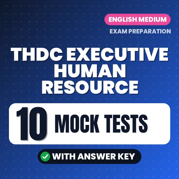 THDC Executive Human Resource Exam Mock Test Series (English): 10 Exam-Like Mock Tests with Answers