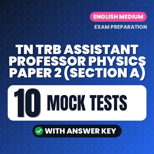 TN TRB Assistant Professor Physics Paper 2 (Section A) Mock Test PDF in English – 10 Full-Length Mock Tests with Answer Key