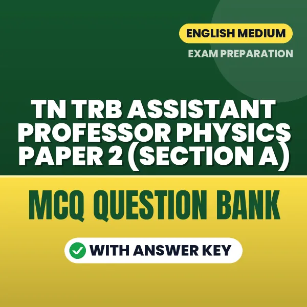 Best MCQ eBook for TN TRB Assistant Professor Physics Paper 2 (Section A) Exam in English | Selected Questions with Answer Key