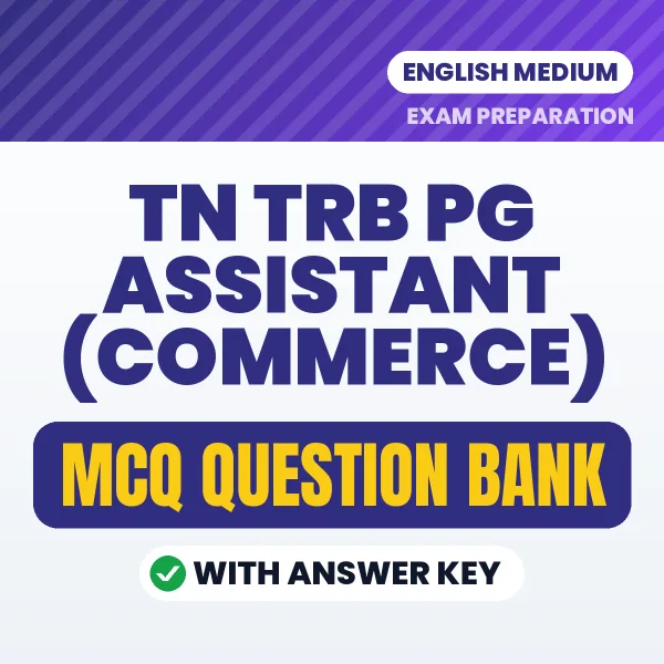 TN TRB PG Assistant (Commerce) Exam Objective Question Bank (English): MCQs with Answer Key Based on the Latest Syllabus