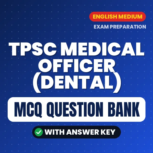 TPSC Medical Officer (Dental) Important MCQs with Answers (English) – Digital Question Bank for Exam Preparation
