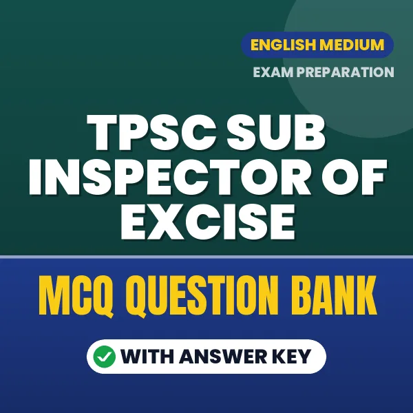 Prepare for TPSC Sub Inspector of Excise Exam with Multiple Choice Questions & Answers PDF in English