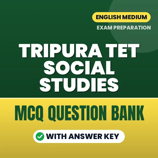 Tripura TET Social Studies Important MCQs with Answers (English) – Digital Question Bank for Exam Preparation