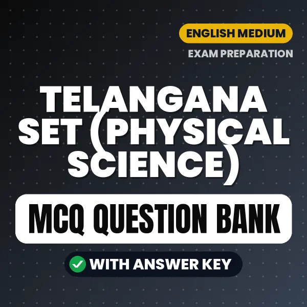 TELANGANA SET (PHYSICAL SCIENCE) Exam Objective Question Bank (English): MCQs with Answer Key Based on the Latest Syllabus
