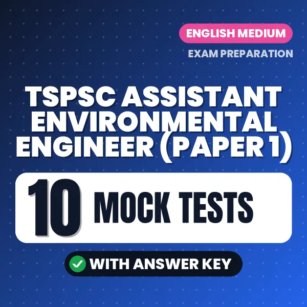 TSPSC Assistant Environmental Engineer (Paper 1) Exam Mock Test Series (English): 10 Exam-Like Mock Tests with Answers