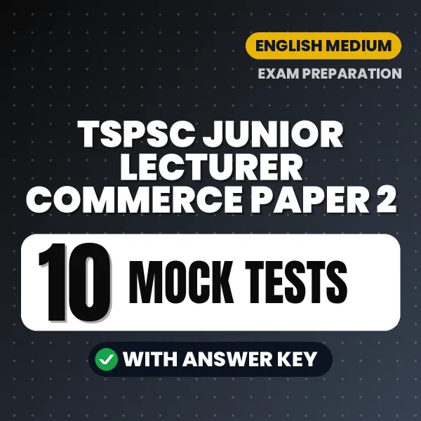 Test Your TSPSC Junior Lecturer Commerce Paper 2 Exam Preparation – 10 Mock Tests with Answer Key in PDF Format (English)
