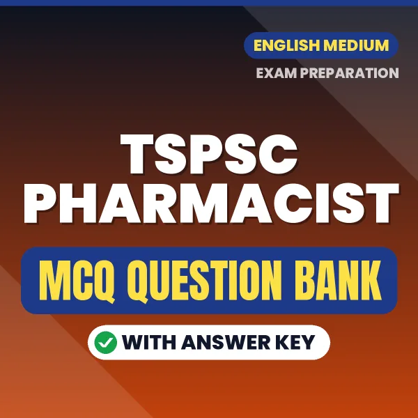 TSPSC Pharmacist Important MCQs with Answers (English) – Digital Question Bank for Exam Preparation