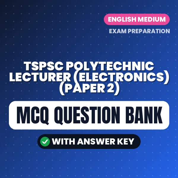 Best MCQ eBook for TSPSC POLYTECHNIC LECTURER (ELECTRONICS) (PAPER 2) Exam in English | Selected Questions with Answer Key