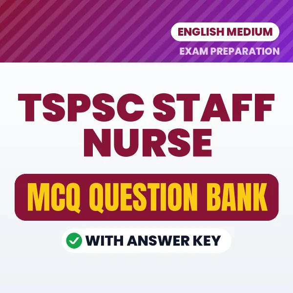 TSPSC Staff Nurse Exam Objective Question Bank (English): MCQs with Answer Key Based on the Latest Syllabus