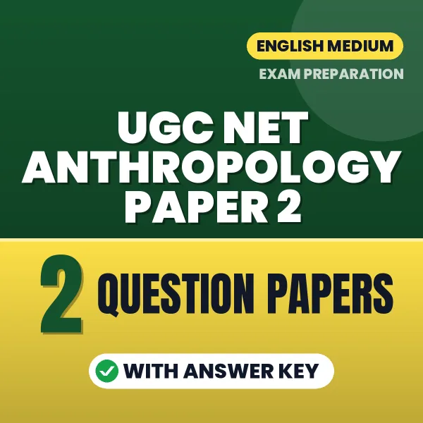 Test Your UGC NET Anthropology Paper 2 Exam Preparation – 2 Question Papers with Answer Key in PDF Format (English)