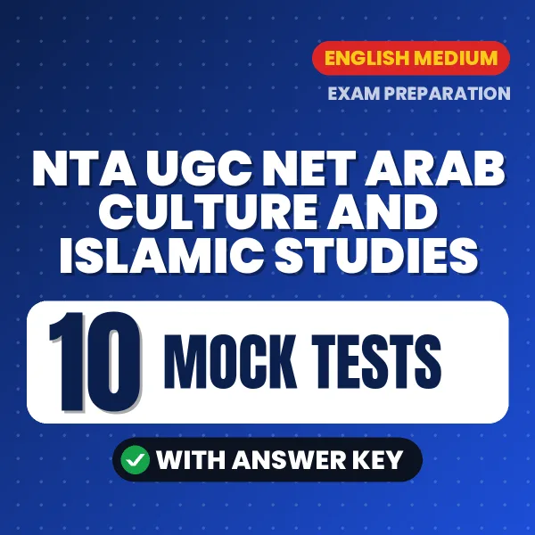 Test Your NTA UGC NET Arab Culture and Islamic Studies Exam Preparation – 10 Mock Tests with Answer Key in PDF Format (English)