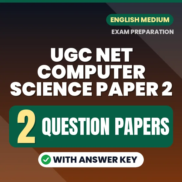 Test Your UGC NET Computer Science Paper 2 Exam Preparation – 2 Question Papers with Answer Key in PDF Format (English)