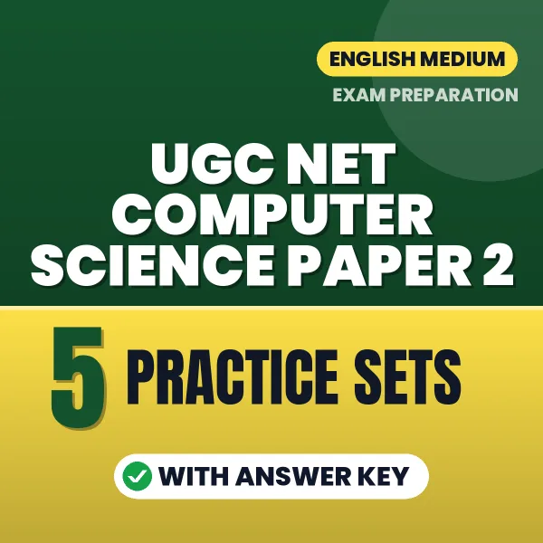 Test Your UGC NET Computer Science Paper 2 Exam Preparation – 5 Practice Sets with Answer Key in PDF Format (English)