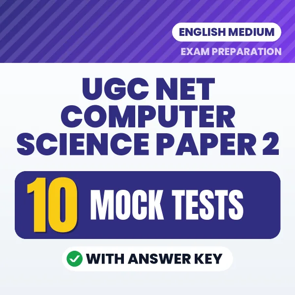 Test Your UGC NET Computer Science Paper 2 Exam Preparation – 10 Mock Tests with Answer Key in PDF Format (English)