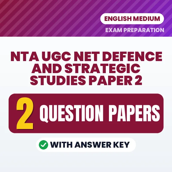 Download 2 NTA UGC NET Defence and Strategic Studies Paper 2 Question Papers PDF (English) Based on the Latest Exam Pattern