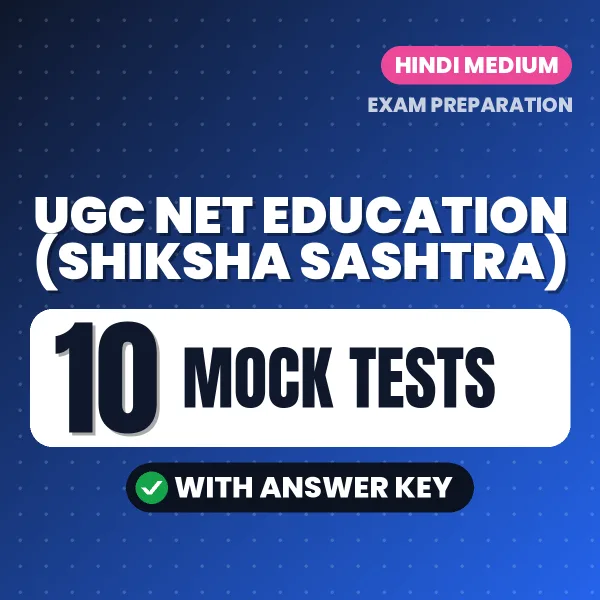UGC NET Education (Shiksha Sashtra) Exam Mock Test Series (Hindi): 10 Exam-Like Mock Tests with Answers