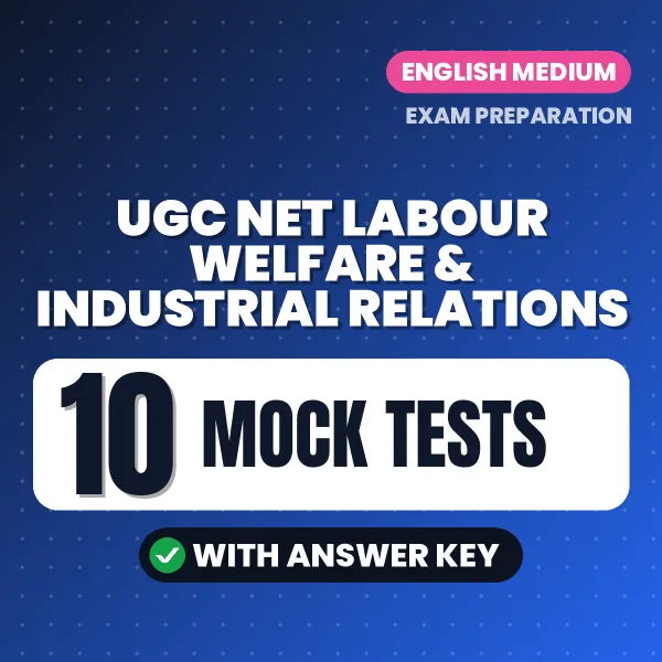 UGC NET Labour Welfare & Industrial Relations Exam Mock Test Series (English): 10 Exam-Like Mock Tests with Answers
