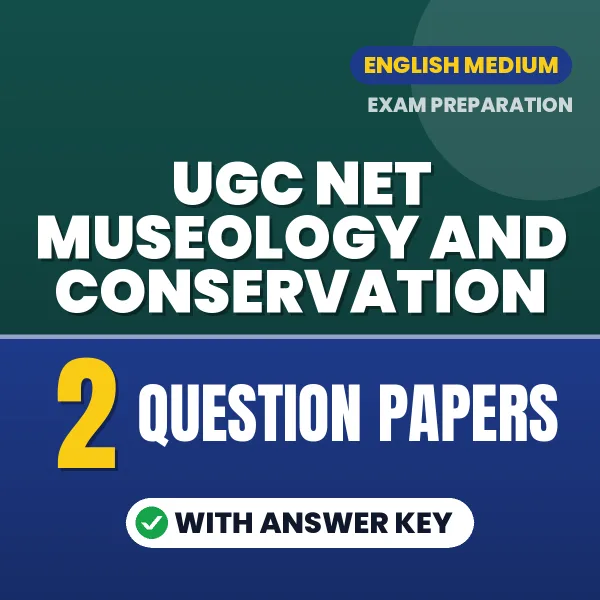 Boost Your UGC NET Museology and Conservation Exam Score with 2 Question Papers with Answer Key in English – PDF eBook