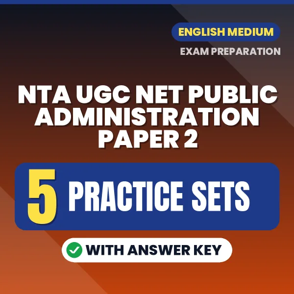 Practice for NTA UGC NET Public Administration Paper 2 Exam at Home – 5 Practice Sets PDF in English with Answers