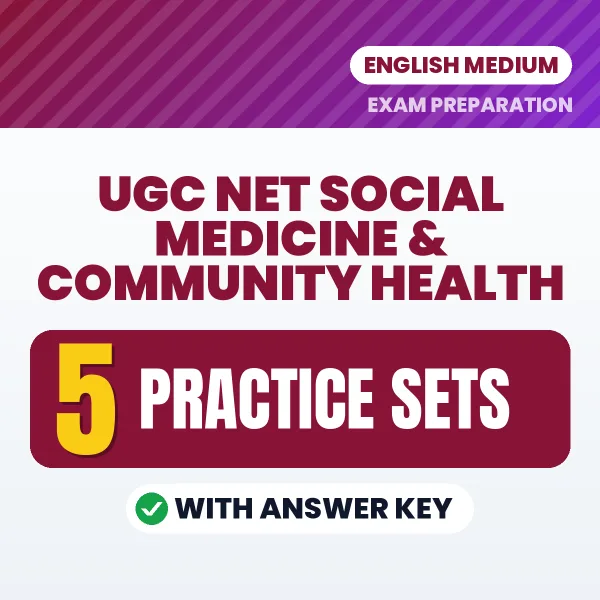 Download 5 UGC NET Social Medicine & Community Health Practice Sets PDF (English) Based on the Latest Exam Pattern