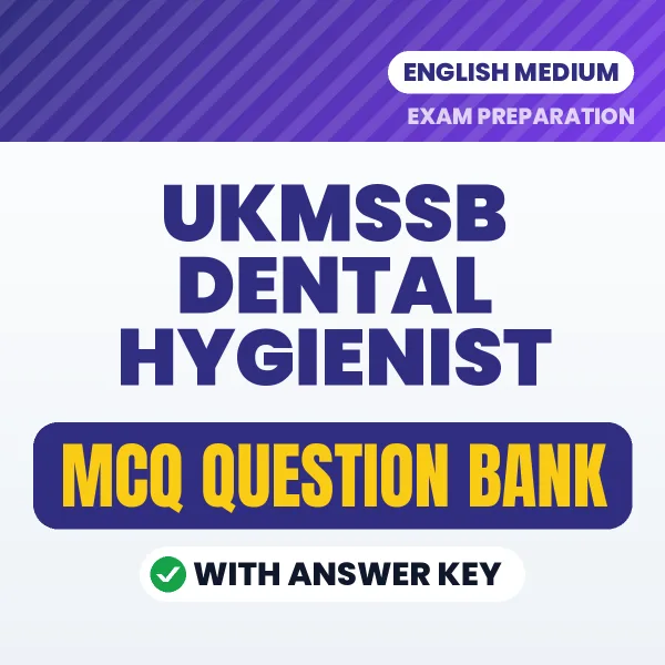 Download UKMSSB Dental Hygienist Exam MCQ PDF in English – Important Objective Questions with Answers