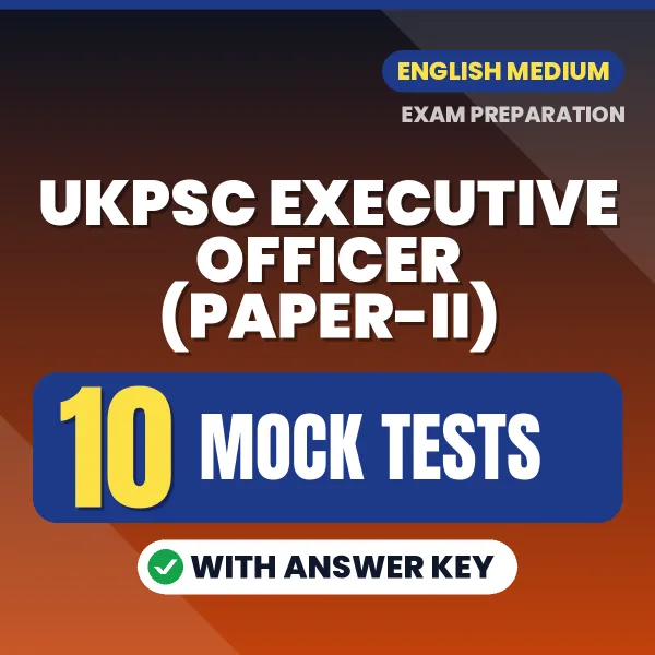 UKPSC Executive Officer (Paper-II) Mock Test PDF in English – 10 Full-Length Mock Tests with Answer Key