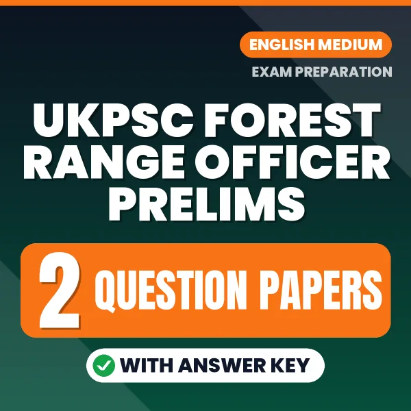 Download 2 UKPSC Forest Range Officer Prelims Question Papers PDF (English) Based on the Latest Exam Pattern