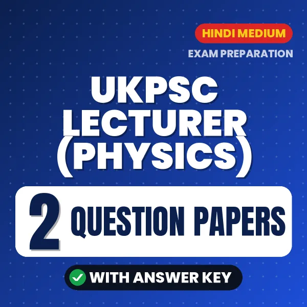 UKPSC Lecturer (Physics) Exam Question Paper Series (Hindi): 2 Exam-Like Question Papers with Answers