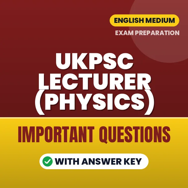 UKPSC Lecturer (Physics) Exam Guide PDF in English – Important Questions for Quick Revision