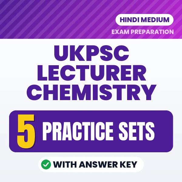 Download 5 UKPSC Lecturer Chemistry Practice Sets PDF (Hindi) Based on the Latest Exam Pattern