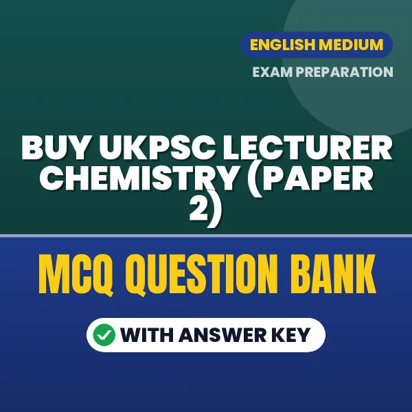 Buy UKPSC Lecturer Chemistry (Paper 2) Exam Objective Type Questions eBook in English – Latest Pattern MCQ Collection