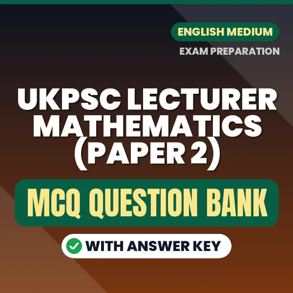 Download UKPSC Lecturer Mathematics (Paper 2) Exam MCQ PDF in English – Important Objective Questions with Answers
