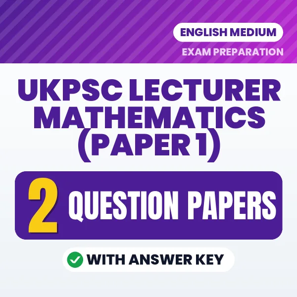 Download 2 UKPSC Lecturer Mathematics (Paper 1) Question Papers PDF (English) Based on the Latest Exam Pattern