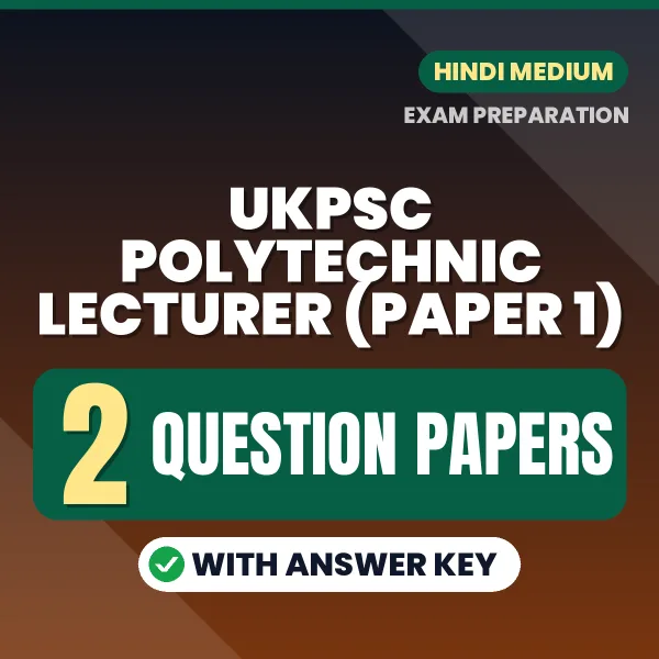 Download 2 UKPSC Polytechnic Lecturer (Paper 1) Question Papers PDF (Hindi) Based on the Latest Exam Pattern