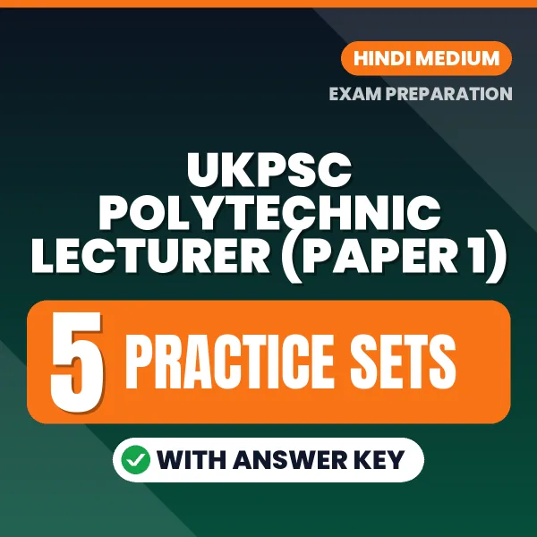 Download 5 UKPSC Polytechnic Lecturer (Paper 1) Practice Sets PDF (Hindi) Based on the Latest Exam Pattern