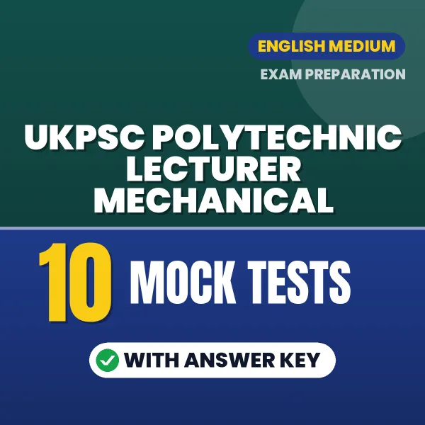 10 Mock Tests for UKPSC Polytechnic Lecturer Mechanical Exam in English | Practice eBook with Answer Key – Instant PDF Download